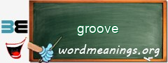 WordMeaning blackboard for groove